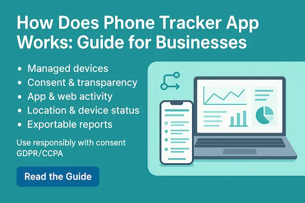 How Does Phone Tracker App Works: Guide for Businesses