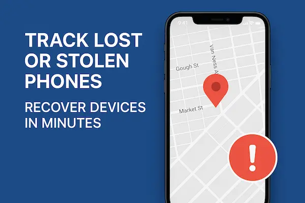 Track Lost or Stolen Phones – Recover Devices in Minutes