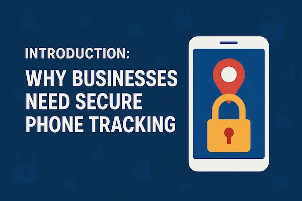 Phone Tracker App for Business – Monitor Employee Devices Securely 1 Introduction: Why Businesses Need Secure Phone Tracking