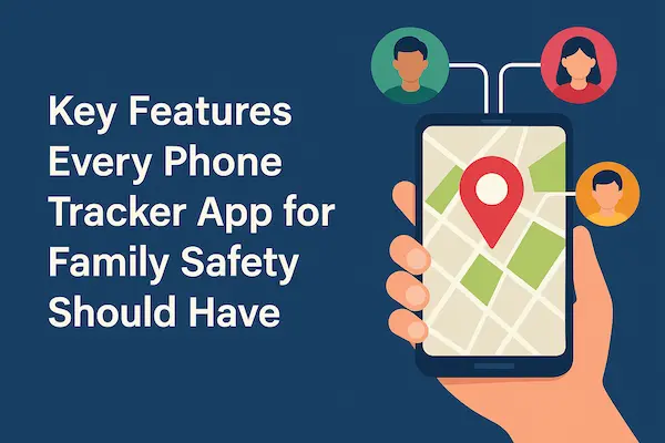 Best Phone Tracker App for Family Safety in 2026 – How PhoneTracker247 Keeps Your Loved Ones Protected 2 Key Features Every Phone Tracker App for Family Safety Should Have