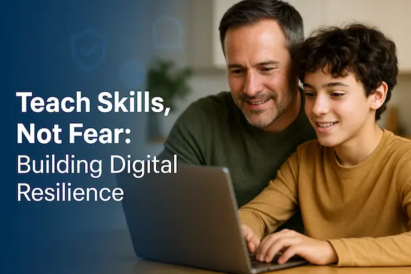 teach skills not fear building digital resilience