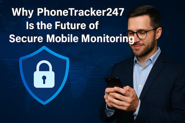 Why PhoneTracker247 Is the Future of Secure Mobile Monitoring