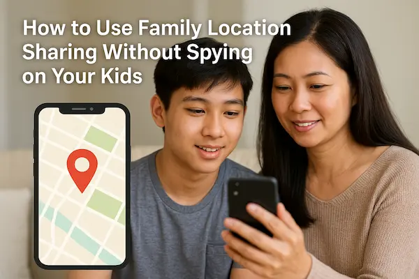 Family Location Sharing 2026 – Building Trust, Safety, and Connection Through Parental Phone Tracker Apps 5 How to Use Family Location Sharing Without Spying on Your Kids