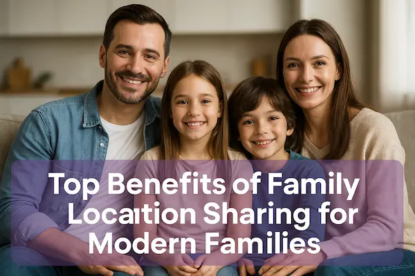 Family Location Sharing 2026 – Building Trust, Safety, and Connection Through Parental Phone Tracker Apps 3 Top Benefits of Family Location Sharing for Modern Families