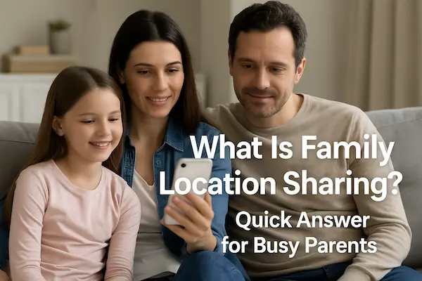 Family Location Sharing 2026 – Building Trust, Safety, and Connection Through Parental Phone Tracker Apps 1 What Is Family Location Sharing? Quick Answer for Busy Parents