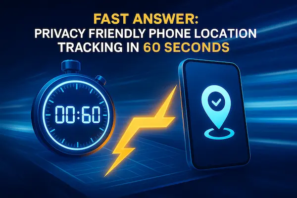 Privacy Friendly Phone Location Tracking - Best Practices Guide 1 Fast Answer: Privacy Friendly Phone Location Tracking in 60 Seconds