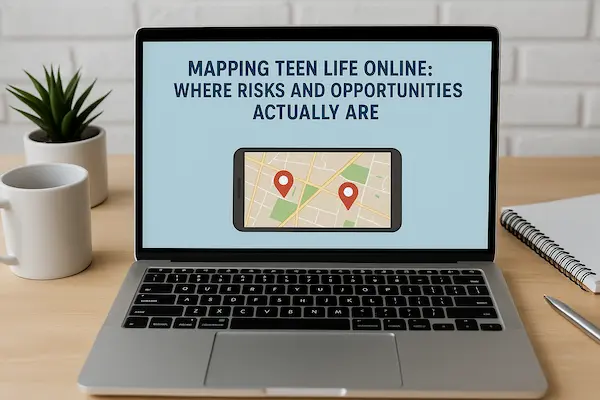 Teen Online Safety 2026 – How to Build Digital Trust Between Parents and Teenagers in the Social Media Era 4 Mapping Teen Life Online Where Risks And Opportunities Actually Are