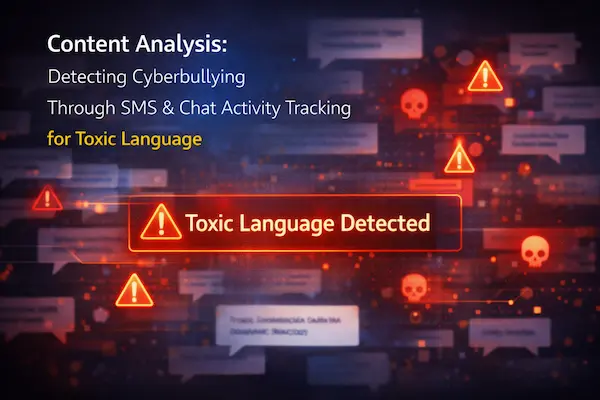 Content Analysis: Detecting Cyberbullying Through SMS & Chat Activity Tracking for Toxic Language