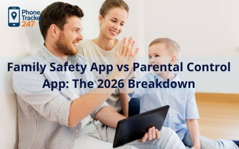 Family Safety App vs Parental Control App: The 2026 Breakdown