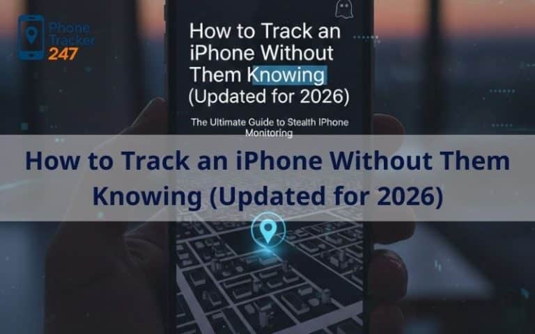 How to Track an iPhone Without Them Knowing (Updated for 2026)