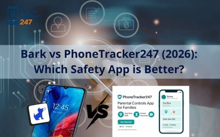 Bark vs PhoneTracker247 (2026): Which Safety App is Better?