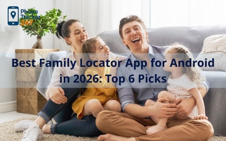 Best Family Locator App for Android in 2026: Top 6 Picks