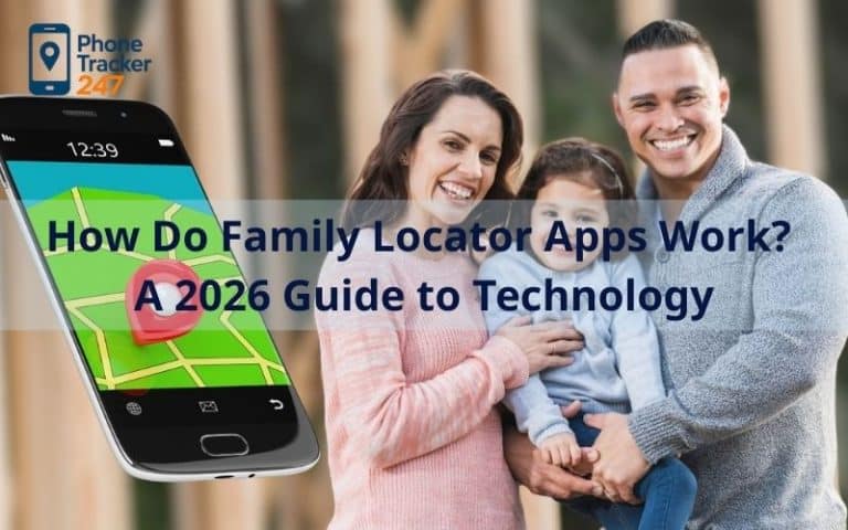 How Do Family Locator Apps Work? A 2026 Guide to Technology