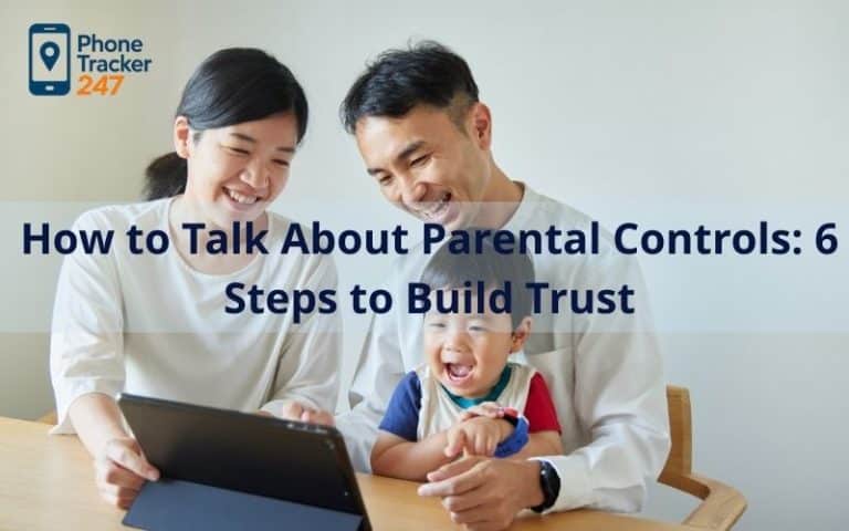 How to Talk About Parental Controls: 6 Steps to Build Trust