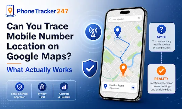 Can You Trace Mobile Number Location on Google Maps? What Actually Works
