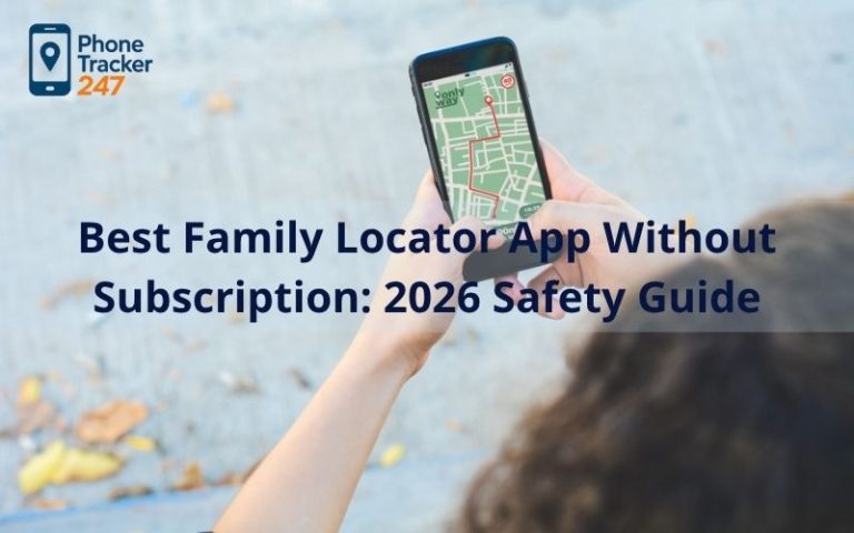 Best Family Locator App Without Subscription: 2026 Safety Guide