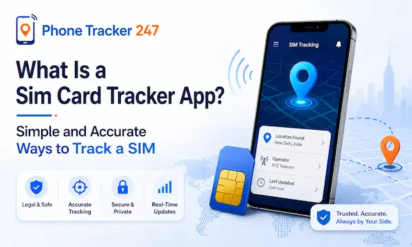 What Is a Sim Card Tracker App? Simple and Accurate Ways to Track a SIM