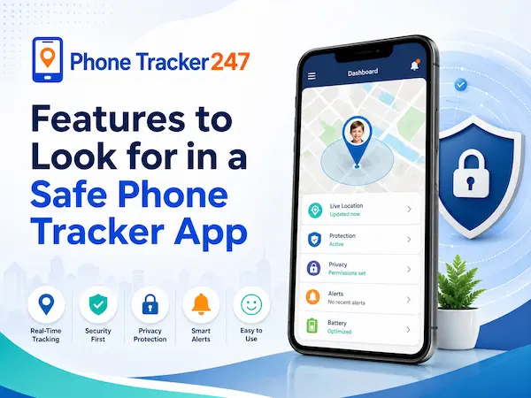 How to Number track Number Safely and Legally 5 Features to Look for in a Safe Phone Tracker App
