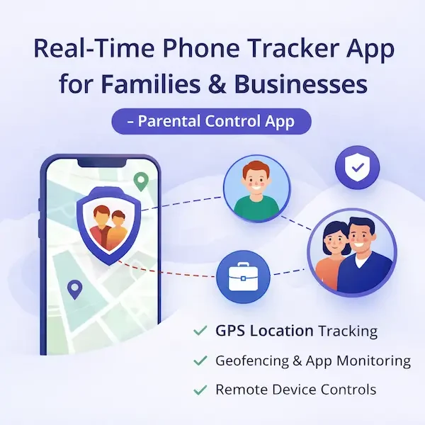 Real-Time Phone Tracker App for Families & Businesses - Parental Control App